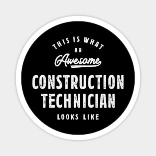 Awesome Construction Technician Magnet